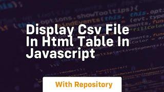 Display csv file in html table in javascript