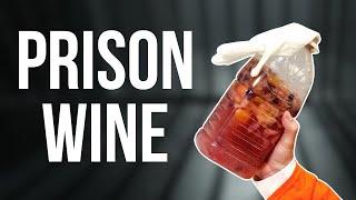 I MADE PRISON WINE!