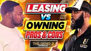 Leasing Vs. Owning Property: Secrets To Real Estate Success - The Geno J Clip Show