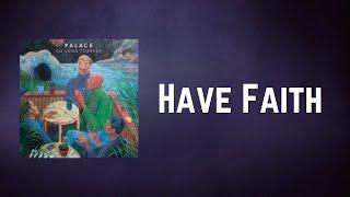 Palace - Have Faith (Lyrics)