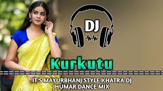 New Jhumar Dj Song 2024 !! Kurkutu !! New Jhumar Khatra Dj Dance Remix