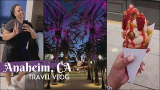 ANAHEIM CALIFORNIA TRAVEL VLOG