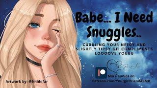 ASMR| Babe, I Want Snuggles [Cuddling Your Slightly Tipsy, Needy GF] [Girlfriend Roleplay]