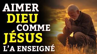 Jésus a Enseigné Comment Aimer Dieu pour Renforcer Votre Foi et Surmonter Tous les Obstacles !