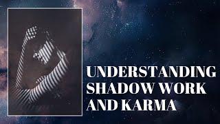 Understanding SHADOW WORK and KARMA - How to INCREASE YOUR Vibration!