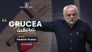 Vladimir Pustan | Crucea iubirii | 06-10-2024 | Biserica Sfânta Treime Oradea