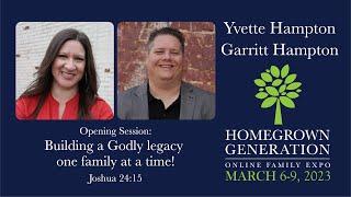 Opening Session - Building a Godly Legacy One Family at a Time! - Yvette Hampton and Garritt Hampton