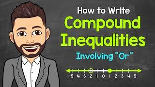 Writing "Or" Compound Inequalities from a Number Line | Math with Mr. J