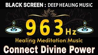 963 Hz Frequency Connect with Divine Power & Awaken Your Spirit | HEALING MEDITATION MUSIC