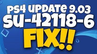 How To Fix PS4 Error SU-42118-6 | PS4 Update 9.03