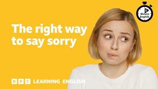 The right way to say sorry ⏲️ 6 Minute English