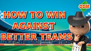 OSM TACTICS - HOW TO WIN AGAINST BETTER TEAMS 2024