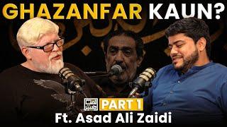 [Part 1] Ghazanfar Kaun? LIQIATEES PODCAST EP-12 ft - Allama Asad Ali Zaidi