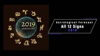 Astrological Forecast for 2019 for all Signs