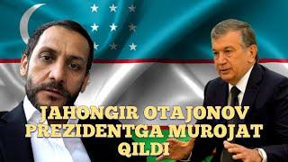 SHOK!!! JAHONGIR OTAJONOV PREZIDENTGA MUROJAT QILDI