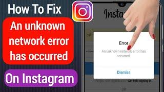 Fix "An unknown network error has occurred" on Instagram [2022] | Instagram Login Error