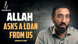 Allah asks a loan from us | Nouman Ali Khan