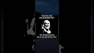 'Islam will win with you or without you'. But without Islam, you will be lost and you will lose'