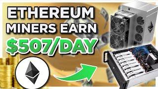 Ethereum miners are EARNING UP TO $507 PER DAY with each mining rig