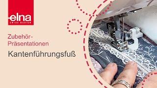 Kantenführungsfuß | Zubehör-Vorstellung | Elna Deutschland GmbH