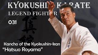 Kyokushin Karate Fighter 031 - Kancho of the Kyokushin-kan  "Hatsuo Royama(盧山初雄)"