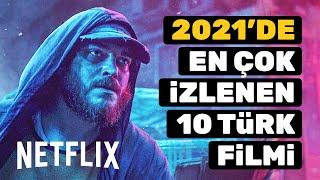 2021'de Netflix'te En Çok İzlenen 10 Türk Filmi (Fragmanlarıyla İzle)