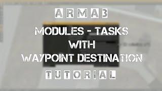 ArmA 3 Editor Tutorial - Modules - Tasks with waypoint destination working