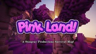 PINK LAND! (Fantasy Land) A Stingray Productions Survival Map! - 1.13.1