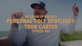 Personal Golf Spotlight - Tron | NLU Pod, Ep 962