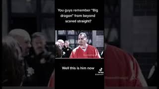 What happened to Big Dragon from Beyond Scared Straight?