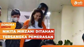 Nikita Mirzani Ditahan Terkait Kasus Dugaan Pemerasan | SONORA UPDATE