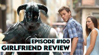 SKYRIM: The 100th Episode of Girlfriend Reviews