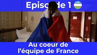 Au coeur de l'équipe de France #01: Les préparatifs