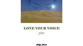 LOVE YOUR VOICE  - JONY