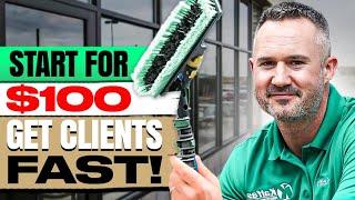 How to Start a Window Cleaning Business For Under $100 + Get Customers Immediately