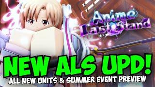 All NEW UNITS & New MEGA Anime Last Stand Summer Update!