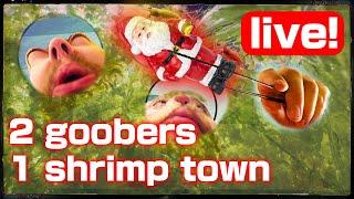 2 Goobers 1 Shrimp Tank - De-Shrimpsmasing Shrimp Town! LIVE!