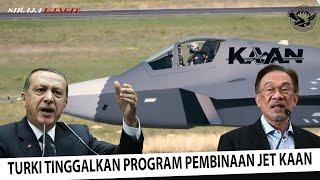 MALAYSIA JANGAN BERHARAP JET KAAN !! Turki Sudah Tinggalkan Program Jet Pejuang KAAN