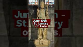 He Emptied the Church’s Treasure to Feed the Poor | St. Landry of Paris (June 10)