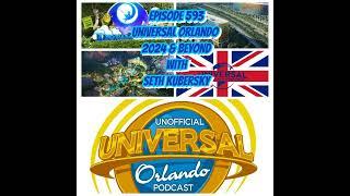 UUOP #593 - Universal Orlando 2024 & Beyond with Seth Kubersky