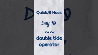 Double tilde operator Quick JS hack day 10 #javascript #coding #quickjs