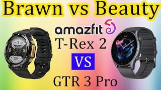 Amazfit T Rex 2 Vs GTR 3 Pro || Beauty Vs Brawn ️