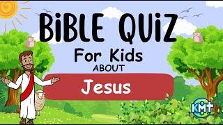 Bible Quiz About Jesus | For Kids