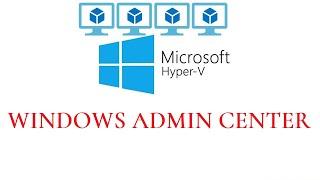 How to Manage Hyper V Server Core with Windows Admin Center