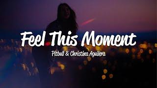 Pitbull - Feel This Moment (Lyrics) ft. Christina Aguilera