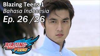 Blazing Teens 1 Ep. 26/26 Bahasa Indonesia