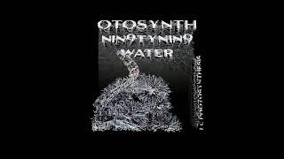 otosynth, Nin9tyNin9 - WATER ft. Photosynthesis