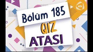 Qız atası - Qardaşımla barış (185-ci bölüm)