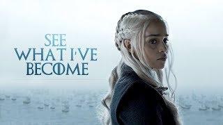 (GoT) Daenerys Targaryen | See What I've Become