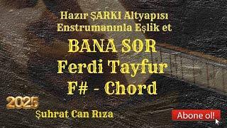 Bana Sor  ŞARKI Altyapısı - F# - Chord